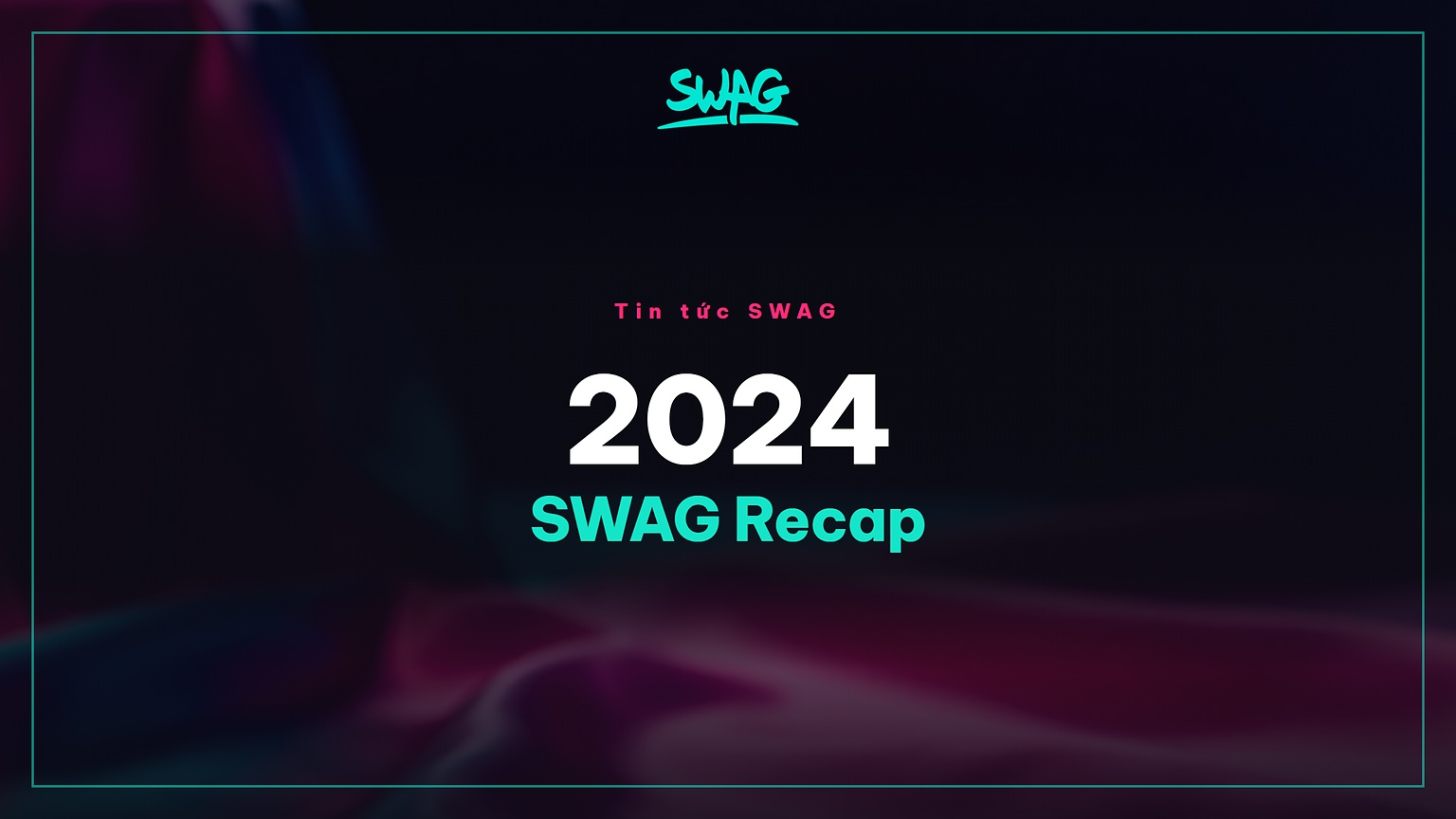 2024 SWAG Recap - ảnh bìa
