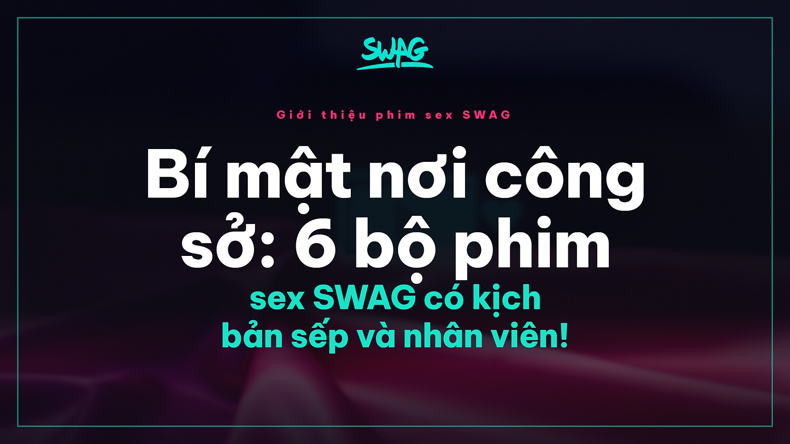 Bí mật nơi công sở: 6 bộ phim sex SWAG có kịch bản sếp và nhân viên! - ảnh bìa