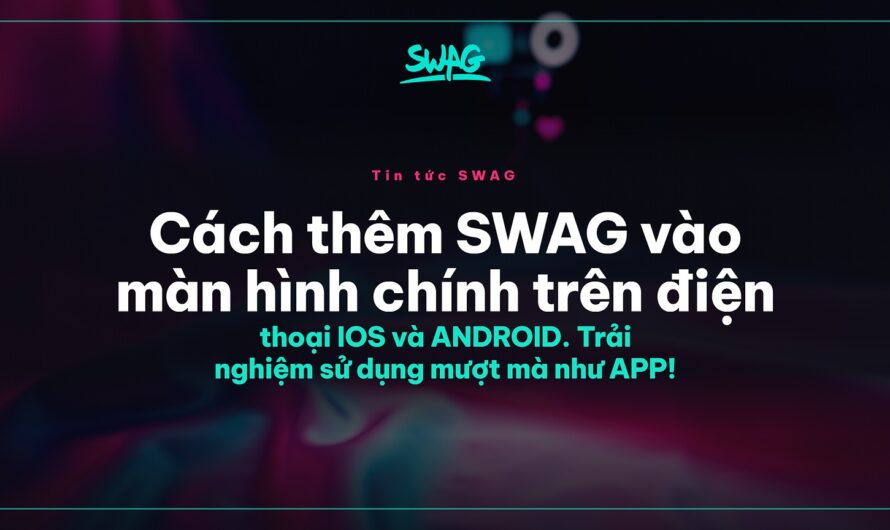 Cách thêm app SWAG vào màn hình chính trên iOS và Android