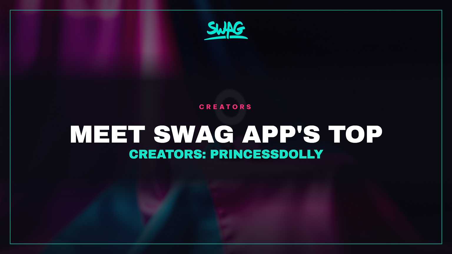 Meet SWAG App's Top Creators: Princessdolly cover image
